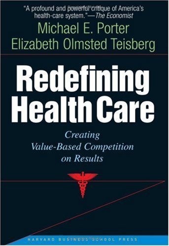 Redefining Health Care: Creating Value-Based Competition on Results (Hardcover) Redefining Health Care: Creating Value-Based Competition on Results (Hardcover)