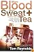 More Blood, More Sweat and Another Cup of Tea