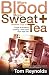 More Blood, More Sweat and Another Cup of Tea