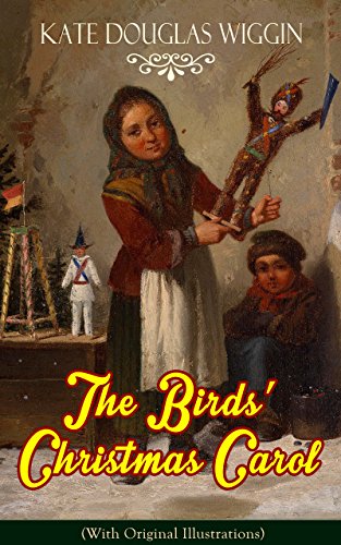 The Birds' Christmas Carol (With Original Illustrations): Children's Classic