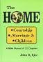 Home: Courtship, Marriage and Children : A Bible Manual of 22 Chapters on the Christian Home