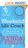 Weekend Life Coach: How to get the life you want in 48 hours