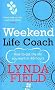 Weekend Life Coach: How to get the life you want in 48 hours