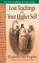 Lost Teachings On Your Higher Self (Lost Teachings of Jesus) (Bk. 2)