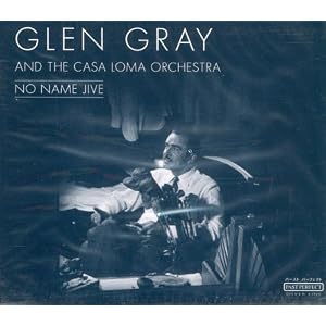 No Name Jive [Past Perfect] by Glen Gray & the Casa Loma Orchestra (Audio CD - 2001)