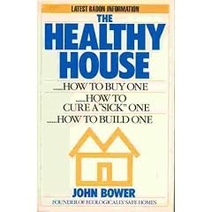 The Healthy House: How to Buy One, How to Build One, How to Cure a "Sick" One