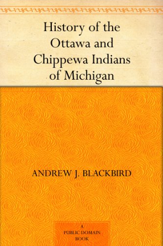 History of the Ottawa and Chippewa Indians of Michigan