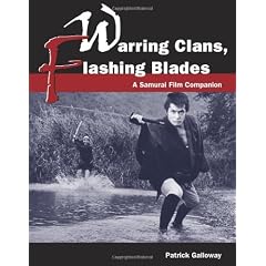 Warring Clans, Flashing Blades: A Samurai Film Companion