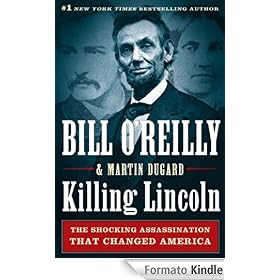Killing Lincoln: The Shocking Assassination that Changed America Forever