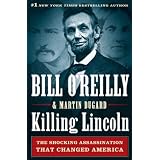 Killing Lincoln: The Shocking Assassination that Changed America Forever ~ Bill O'Reilly