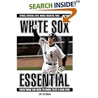 Click here to buy White Sox Essential: Everything You Need to Know to Be a Real Fan! (Essential) by Lew Freedman.