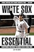 White Sox Essential: Everything You Need to Know to Be a Real Fan! (Essential)
