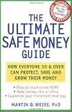  : The Ultimate Safe Money Guide: How Everyone 50 and Over Can Protect, Save, and Grow Their Money