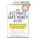The Ultimate Safe Money Guide: How Everyone 50 and Over Can Protect, Save, and Grow Their Money