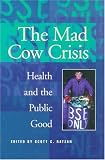 The Mad Cow Crisis: Health and the Public Good