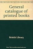 General catalogue of printed books