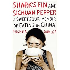 Shark's Fin and Sichuan Pepper: A Sweet-sour Memoir of Eating in China