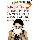 Shark's Fin and Sichuan Pepper: A Sweet-Sour Memoir of Eating in China by Fuchsia Dunlop
