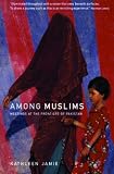Among Muslims: Meetings at the Frontiers of Pakistan