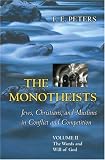 The Monotheists: Jews, Christians, and Muslims in Conflict and Competition, Volume II: The Words and Will of God