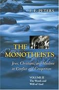 The Monotheists: Jews, Christians, and Muslims in Conflict and Competition, Volume II: The Words and Will of God (Monotheists)