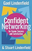 CONFIDENT NETWORKING FOR CAREER SUCCESS AND SATISFACTION