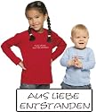 Baby / Kinder einfarbiges Langarmshirt mit Druck AUS LIEBE ENTSTANDEN / in 4 Farben und 5 Größen lieferbar (011.47)