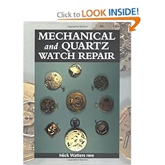  Mechanical and Quartz Watch Repair (9781861262332): Mick Watters