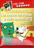 Nel mondo dei numeri e delle operazioni. I numeri fino a 100. Addizione e sottrazione. Con CD-ROM (Software didattico)