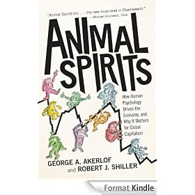 Animal Spirits: How Human Psychology Drives the Economy, and Why It Matters for Global Capitalism (New in Paper)