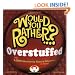 Would You Rather...? Overstuffed: Over 1500 Absolutely Absurd Dilemmas to Ponder
