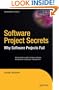 Software Project Secrets: Why Software Projects Fail (Expert's Voice)