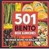501 Bento Box Lunches: 501 Unique Recipes for Brilliant Bento