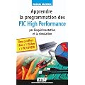 Apprendre la programmation des PIC High-Performance par l'exp�rimentation et la simulation: Coffret livre + c�d�rom + PIC 18F4520