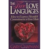 The Five Love Languages: How to Express Heartfelt Commitment to Your Mate