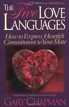 Five Love Languages: How to Express Heartfelt Commitment to Your Mate