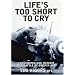 Life's Too Short to Cry: The Compelling Memoir of a Battle of Britain Ace
