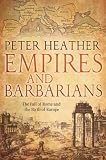 Empires and Barbarians : The Fall of Rome and the Birth of Europe