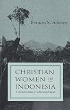 Buy : Christian Women in Indonesia: A Narrative Study of Gender and Religion (Women and Gender in North American Religion)