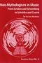 Neo-Mythologism in Music: From Scriabin And Schoenberg to Schnittke And Crumb (Interplay: Music in Interdisciplinary Dialogue)