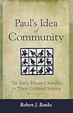 Paul's Idea of Community: The Early House Churches in Their Cultural Setting, Revised Edition
