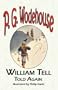 William Tell Told Again - From the Manor Wodehouse Collection, a selection from the early works of P. G. Wodehouse
