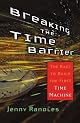 Breaking the Time Barrier: The Race to Build the First Time Machine