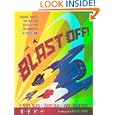 Blast Off! Rockets, Robots, Ray Guns, and Rarities from the Golden Age of Space Toys by S. Mark Young, Steve Duin, Mike Richardson, and Harlan Ellison