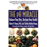 The pH Miracle: Balance Your Diet, Reclaim Your Health