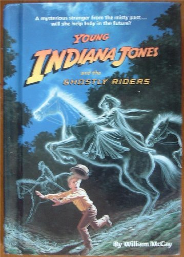 YOUNG INDIANA JONES AND GHOSTL (Young Indiana Jones, Book 7) William McCay