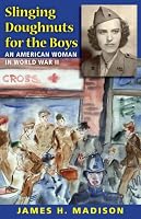 Slinging Doughnuts for the Boys: An American Woman in World War II