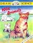 Wild Animals (Draw Science Series)