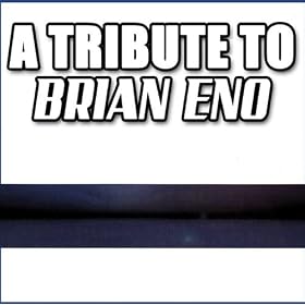 A Tribute To Brian Eno