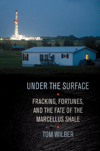 Under the Surface: Fracking, Fortunes, and the Fate of the Marcellus Shale